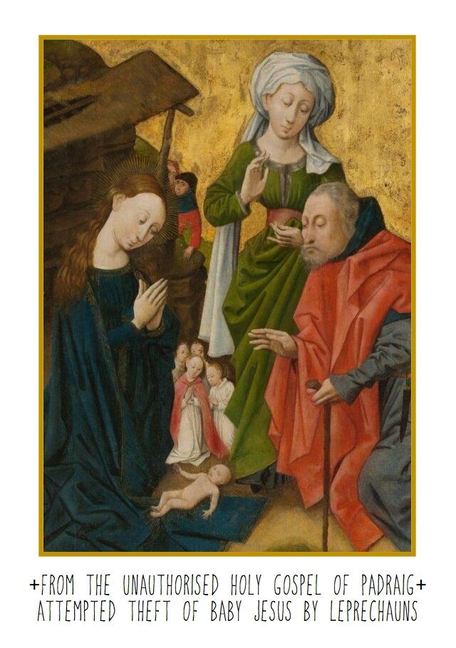 CAPTION: From the unauthorised holy gospel of Padraig. Attempted theft of baby Jesus by leprechauns.