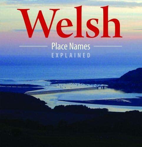 Welsh Place Names Explained by Myrddin ap Dafydd
