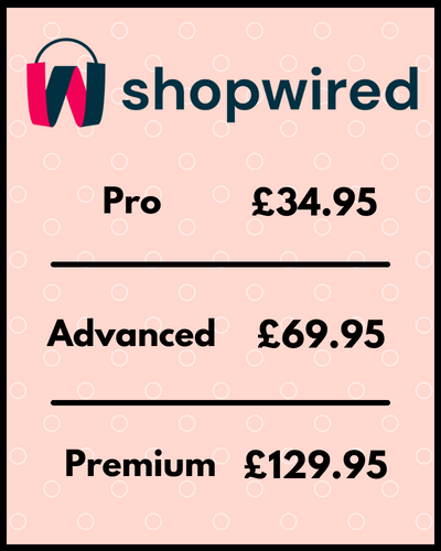 shopwired pricing: pro £34.95, advanced £69.95, premium £129.95