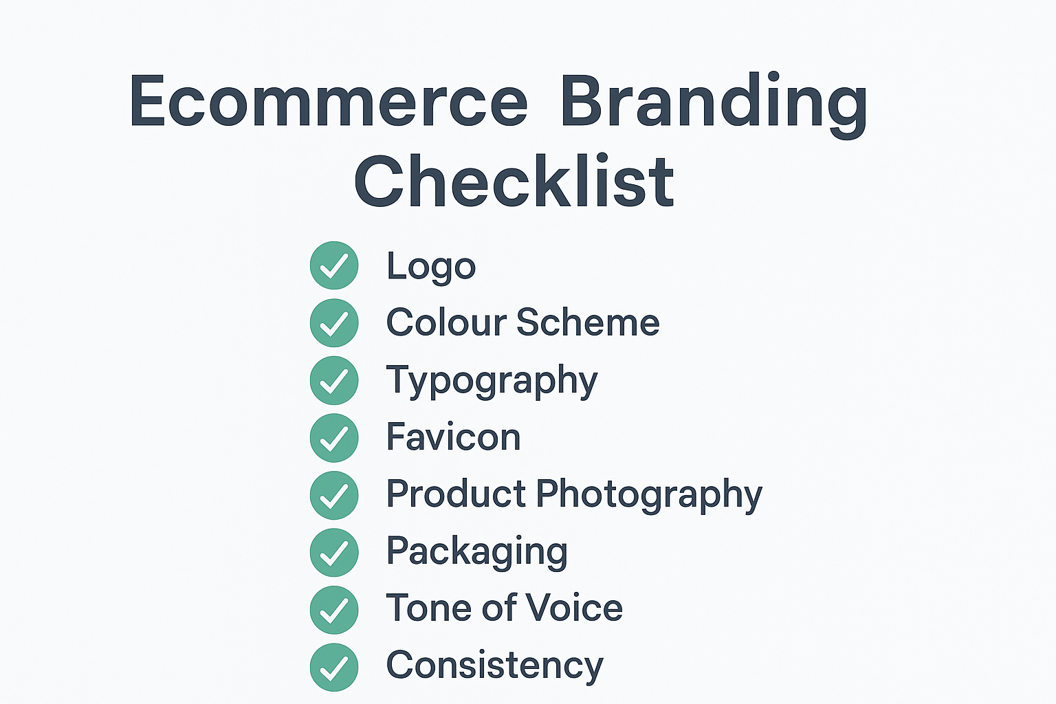 Ecommerce Branding Checklist” showing a vertical list of branding elements with green checkmarks: Logo, Colour Scheme, Typography, Favicon, Product Photography, Packaging, Tone of Voice, and Consistency.
