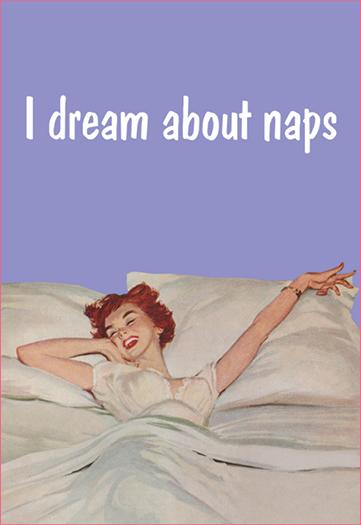 I dream about naps