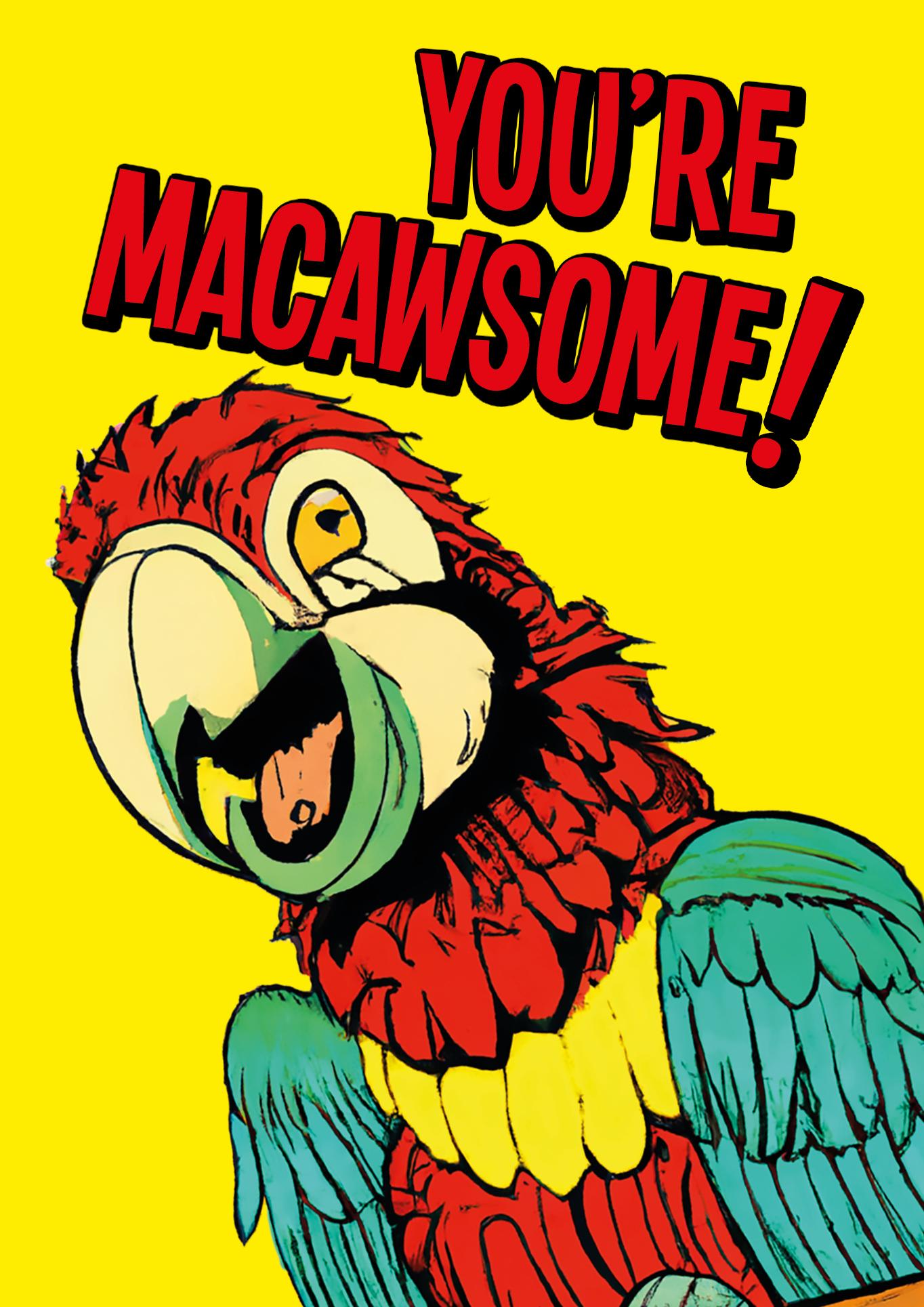 you're macawsome