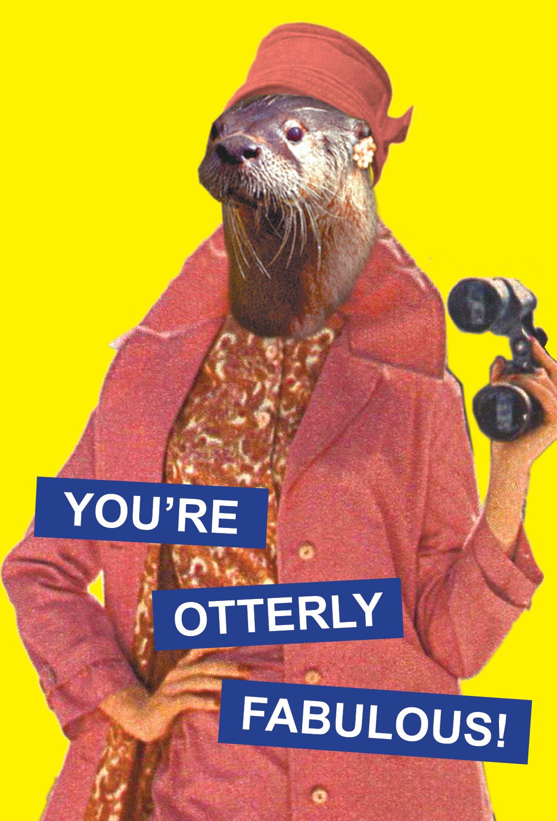 You're otterly fabulous!
