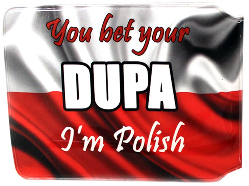 You bet your dupa Im Polish Wallet One Half