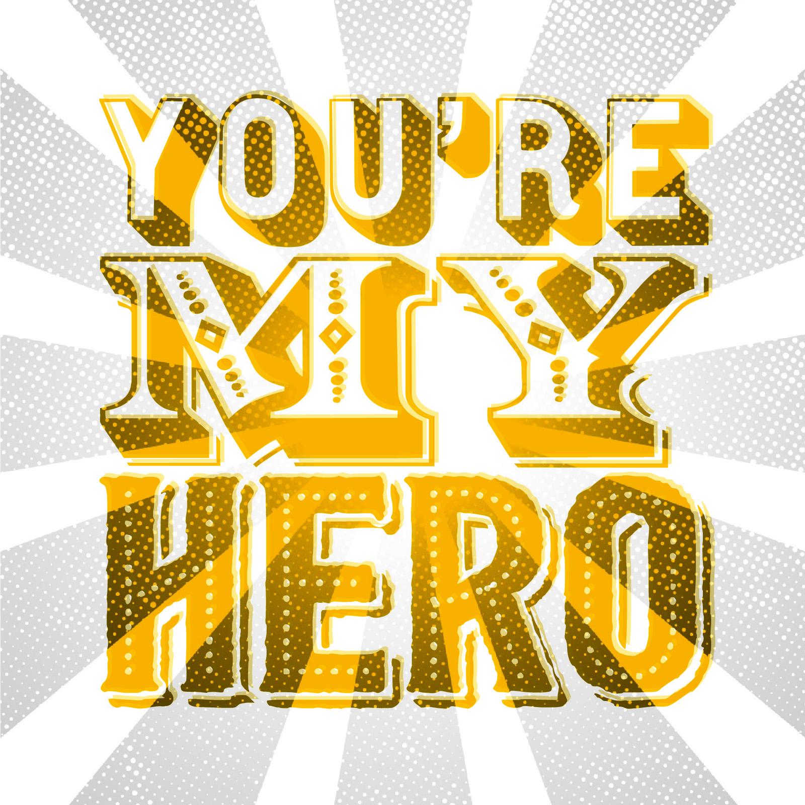 circus-style mix and match typography that reads you're my hero in yellow with a grey-coloured distressed starburst background