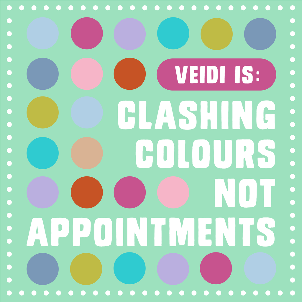 VEIDI is... clashing your colours, not your appointments
