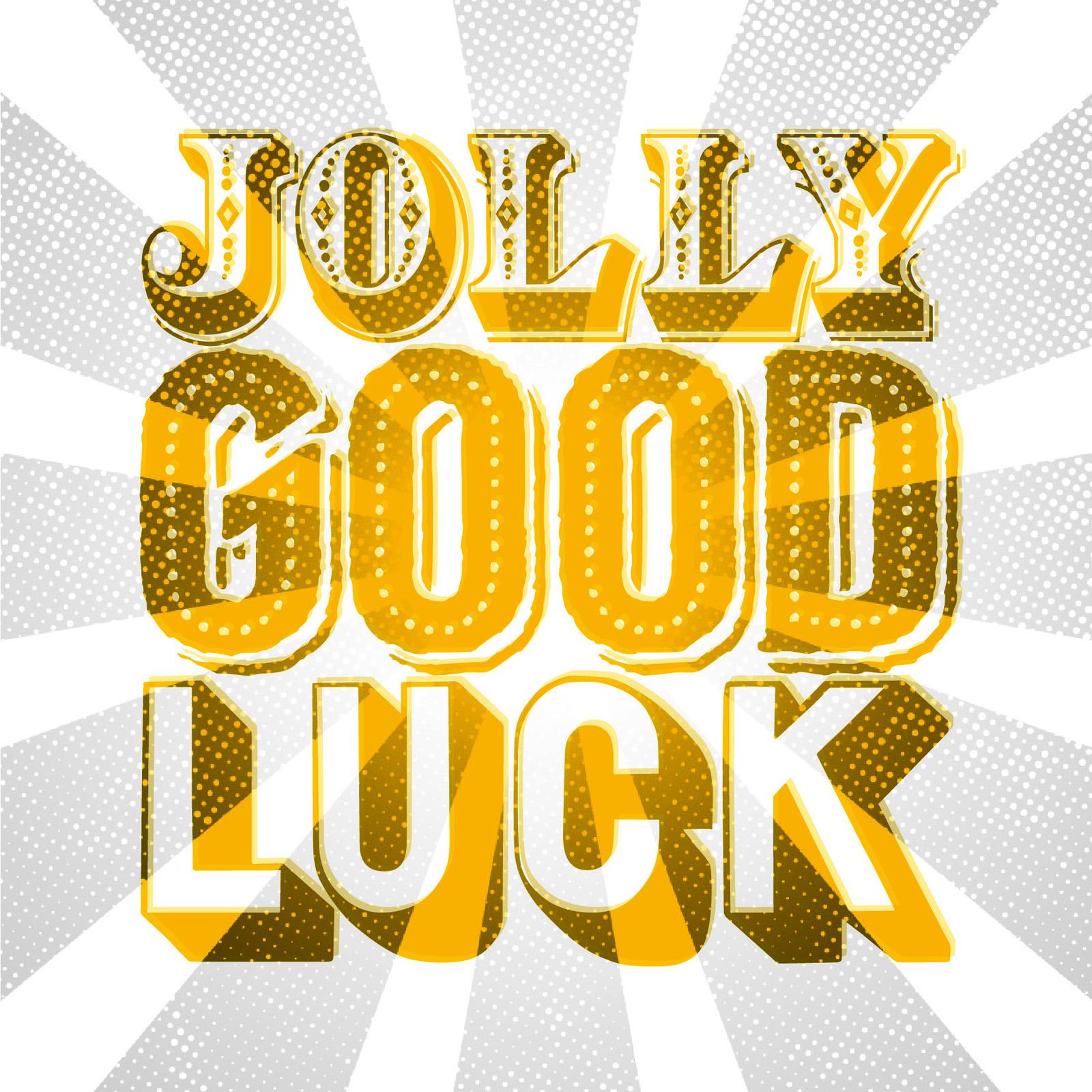 circus-style mix and match typography that reads jolly good luck in yellow with a grey-coloured distressed starburst background