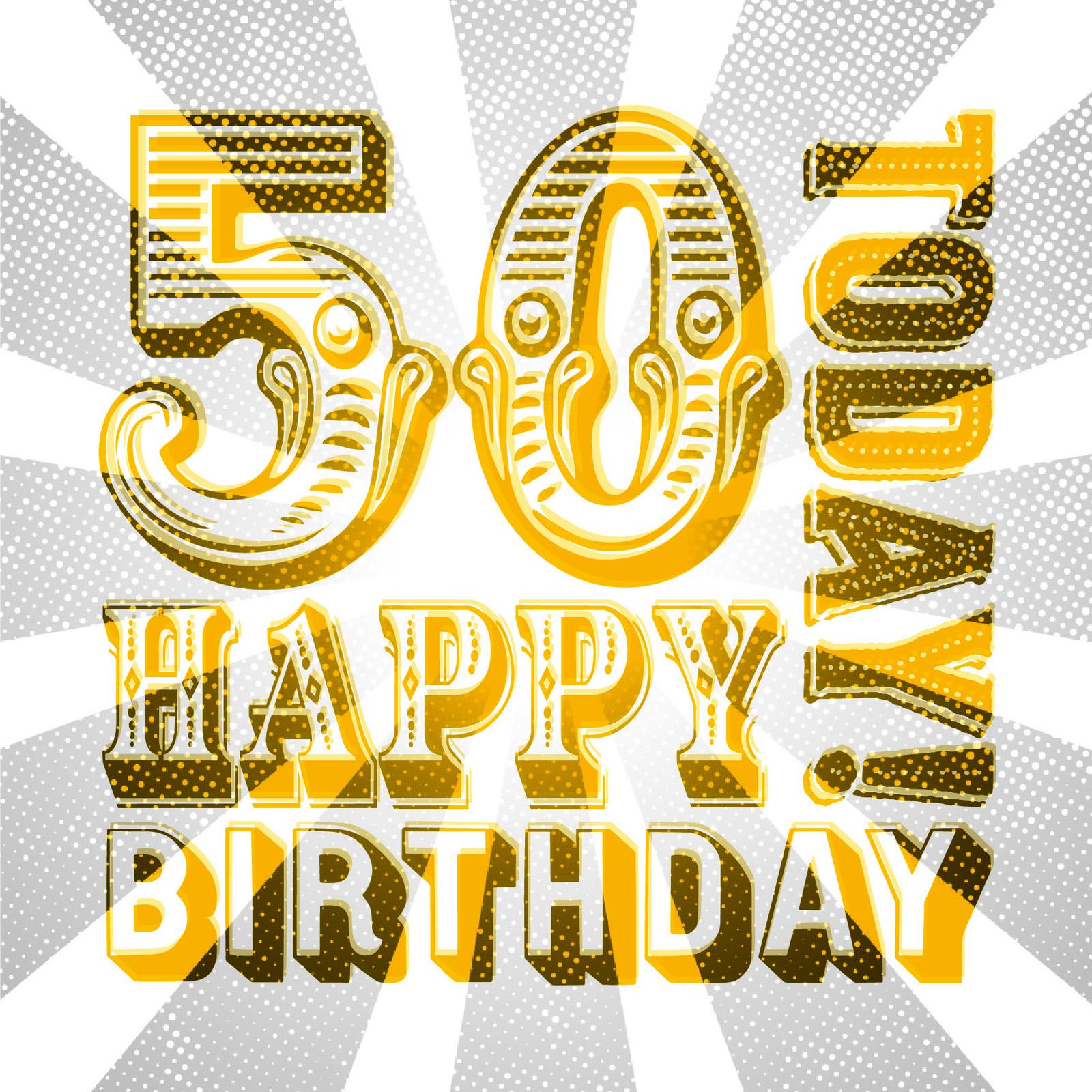 circus-style mix and match typography that reads 50 today happy birthday in yellow with a grey-coloured distressed starburst background