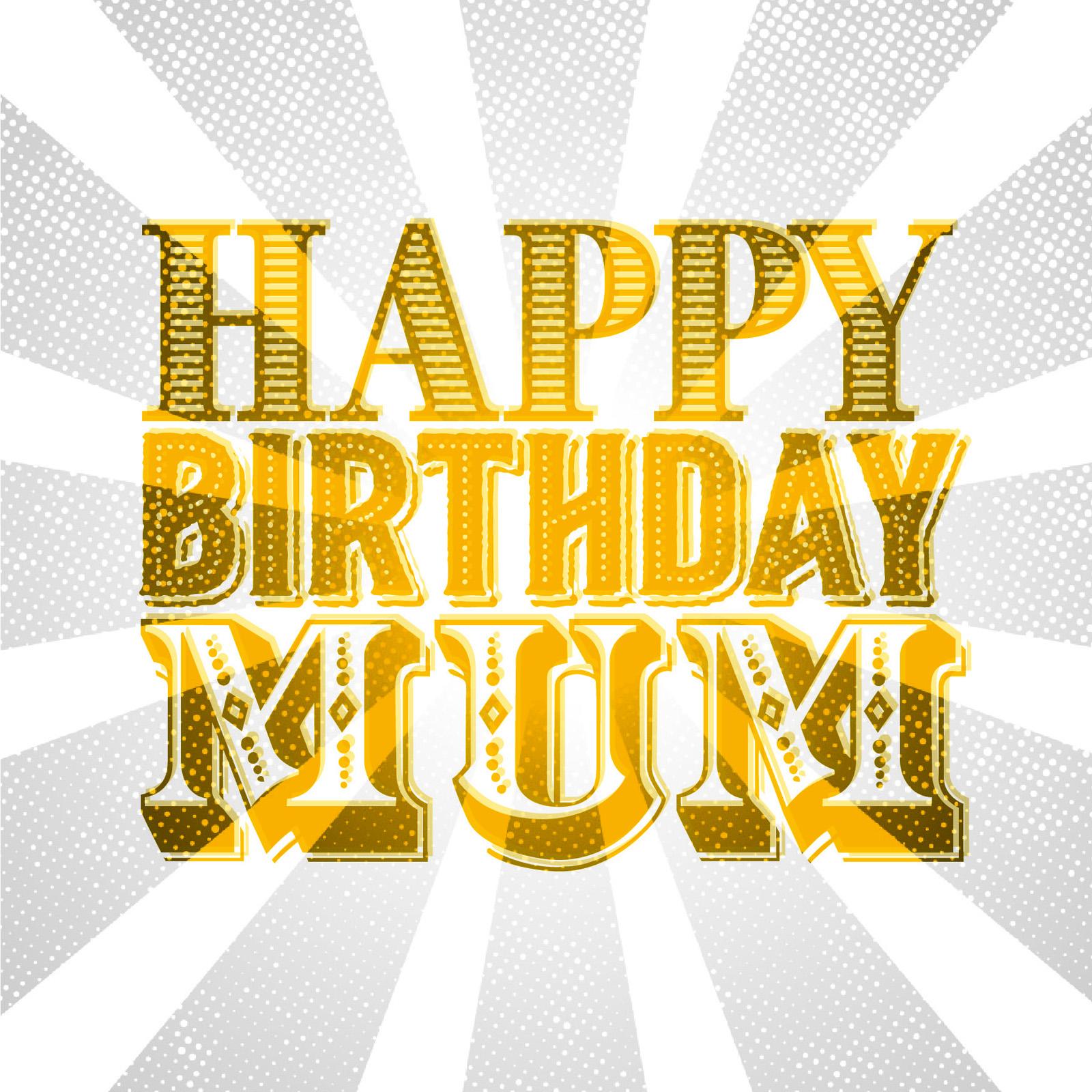 circus-style mix and match typography that reads happy birthday mum in yellow with a grey-coloured distressed starburst background