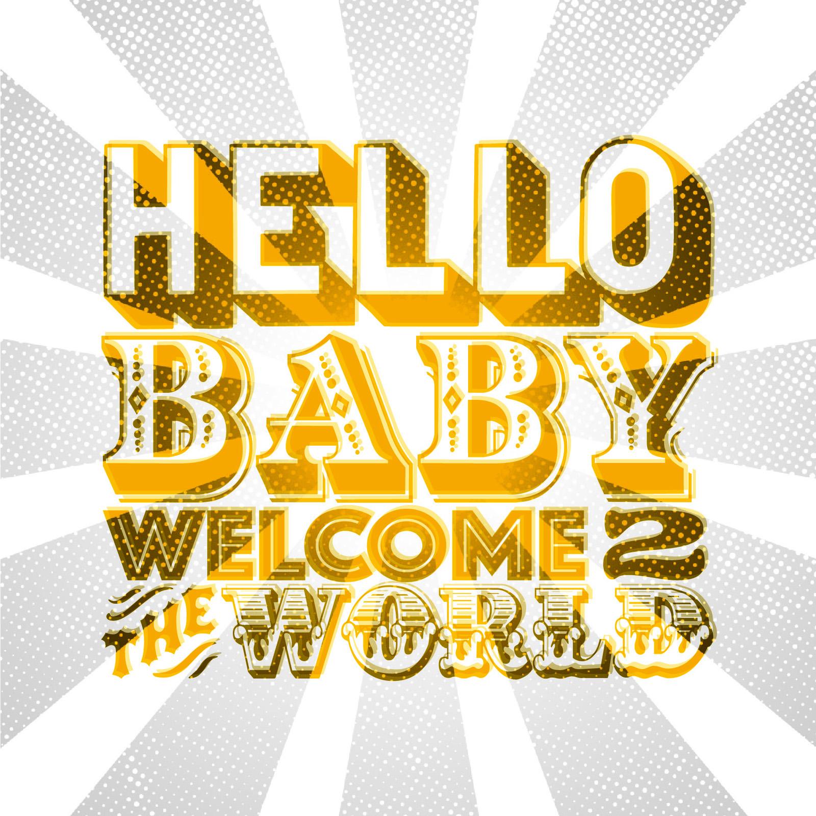 circus-style mix and match typography that reads hello baby welcome to the world in yellow with a grey-coloured distressed starburst background