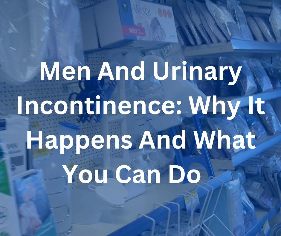 Men and Urinary Incontinence: Why it Happens and What You Can Do
