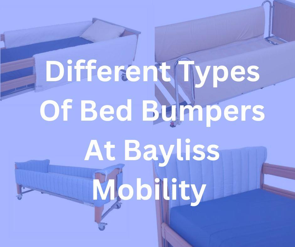 Different Types Of Bed Bumpers At Bayliss Mobility