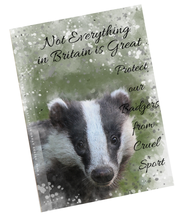 front notebook cover with water colour image of badger in black and white. Title shows not everything in britain is great protect our badgers from cruel sport
