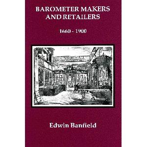 BAROMETER MAKERS AND RETAILERS 1660-1900
