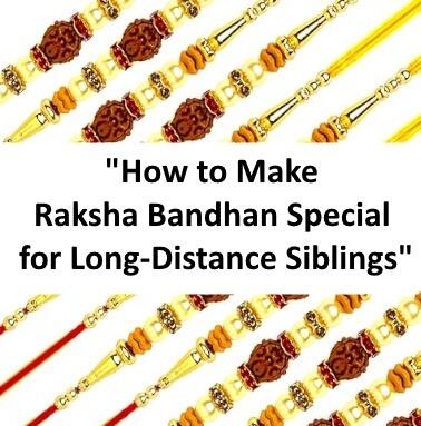 Long Raksha How to Make Raksha Bandhan Special for Long-Distance Siblings