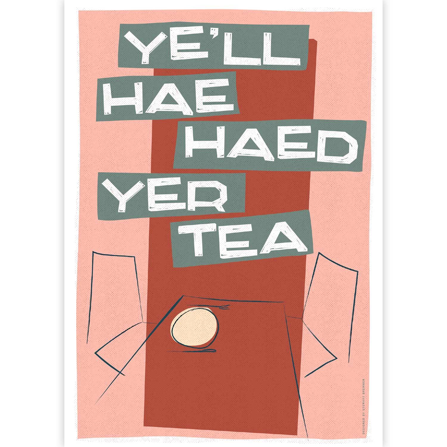 Ye'll hae haed yer tea by Stewart Bremner