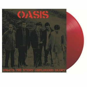 OASIS - What's The Story Unplugged Glory - Red Or Green Vinyl Record