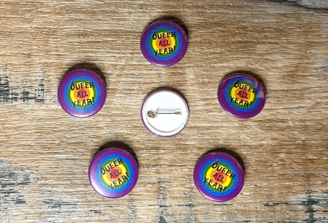 Queer All Year Button Badge