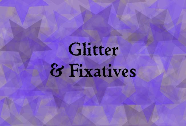 Glitter & Fixatives