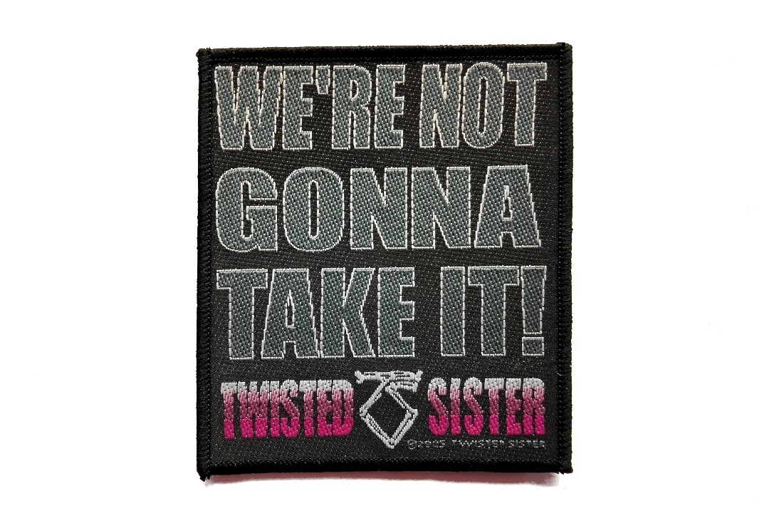 Twisted Sister - We're Not Gonna Take It Sew On Woven Patch