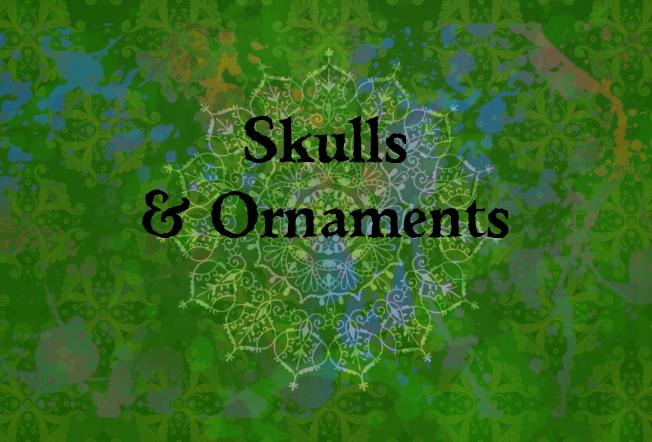Skulls & Ornaments
