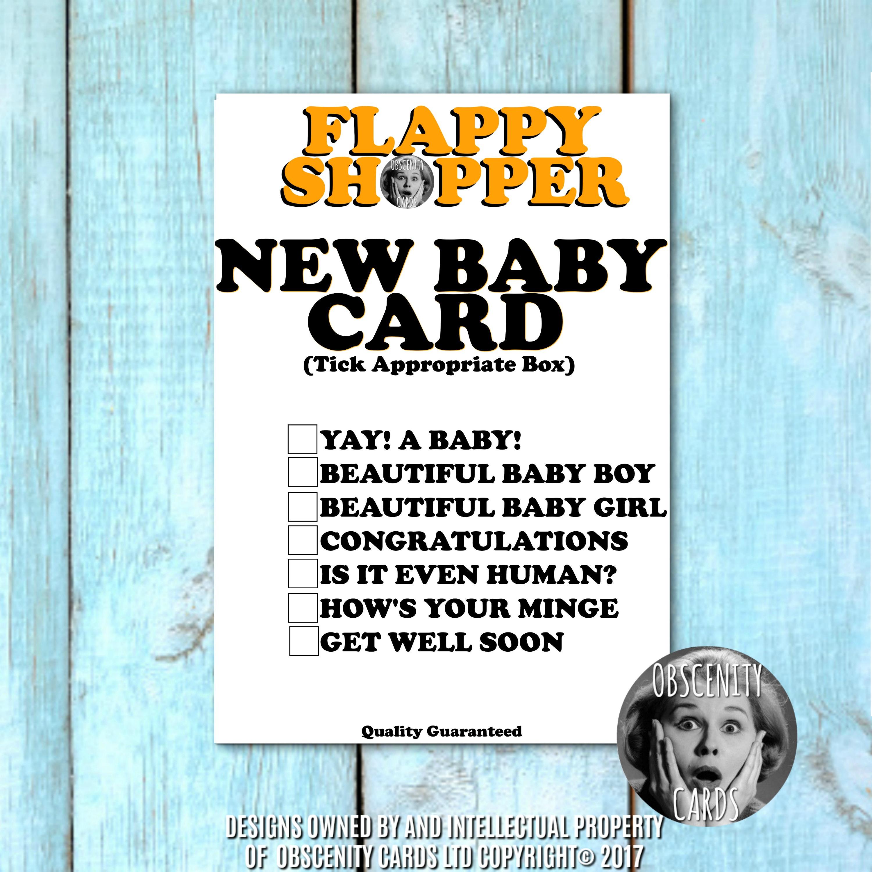FLAPPY SHOPPER! NEW BABY CARD. Obscene funny offensive birthday cards by Obscenity cards. Obscene Funny Cards, Pens, Party Hats, Key rings, Magnets, Lighters & Loads More!