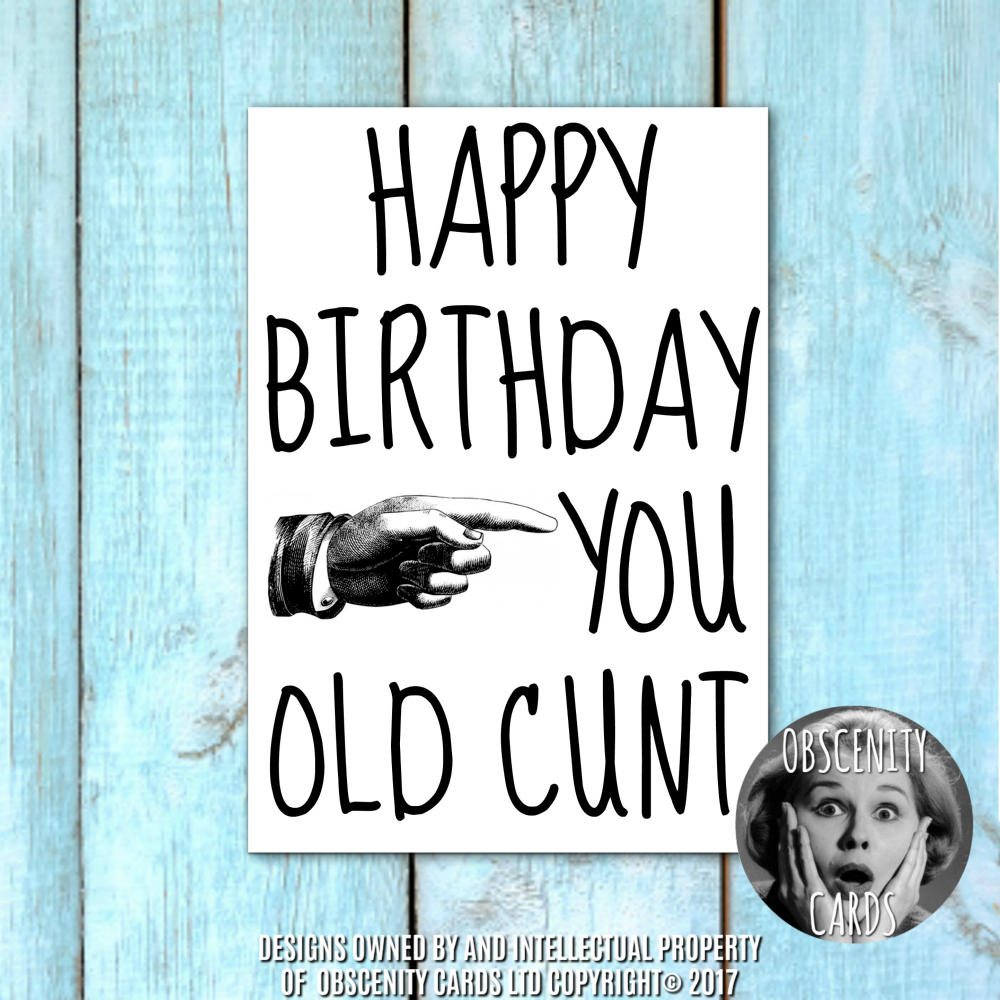 Happy Birthday Card You Old Cunt