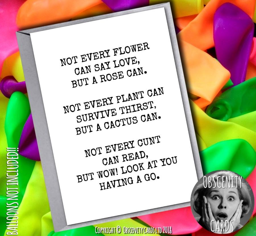 FUNNY INSULTING CARD - NOT EVERY FLOWER CAN SAY LOVE,NOT EVERY CUNT CAN READ