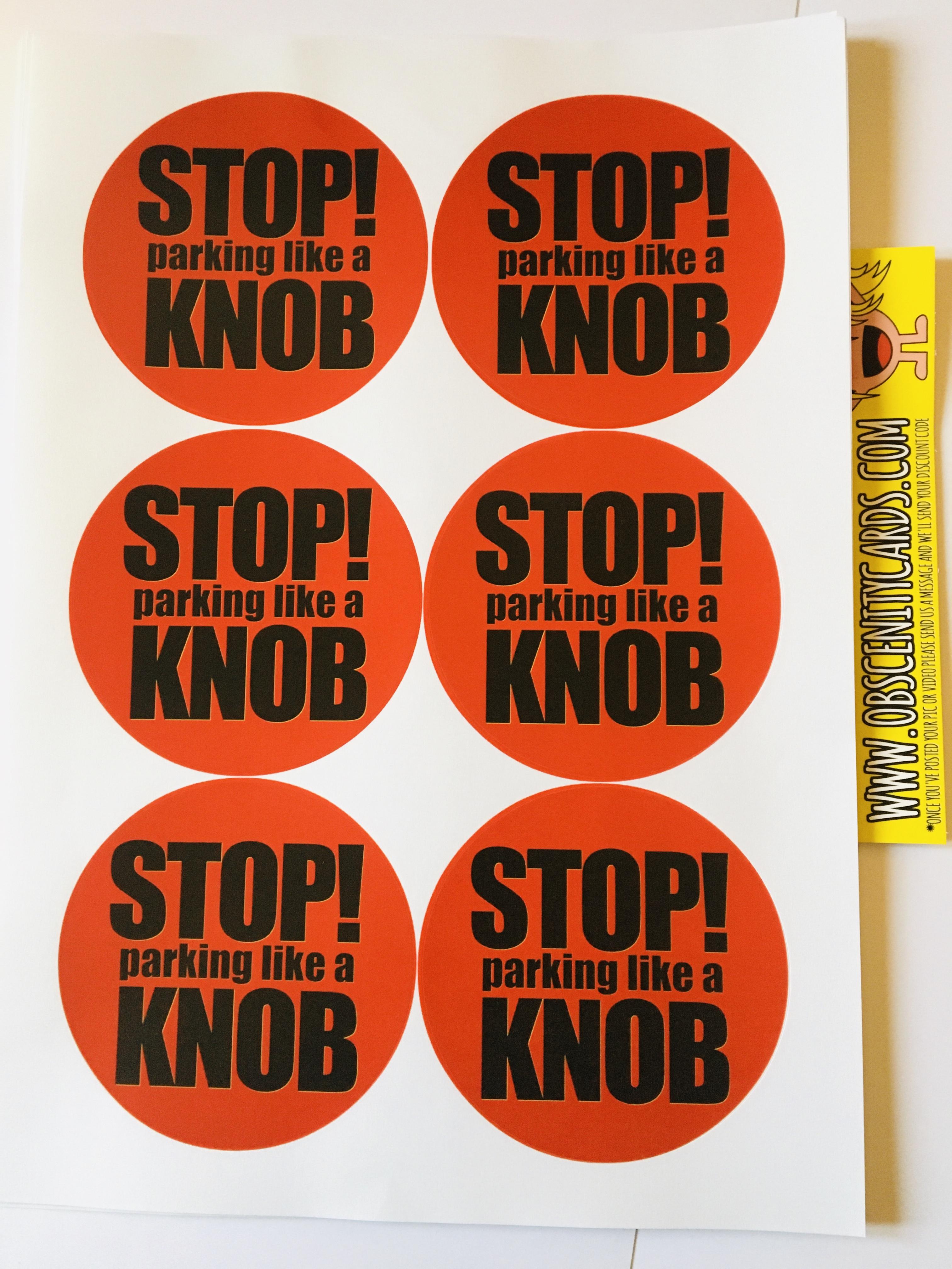 STOP PARKING LIKE A KNOB STICKERS!
