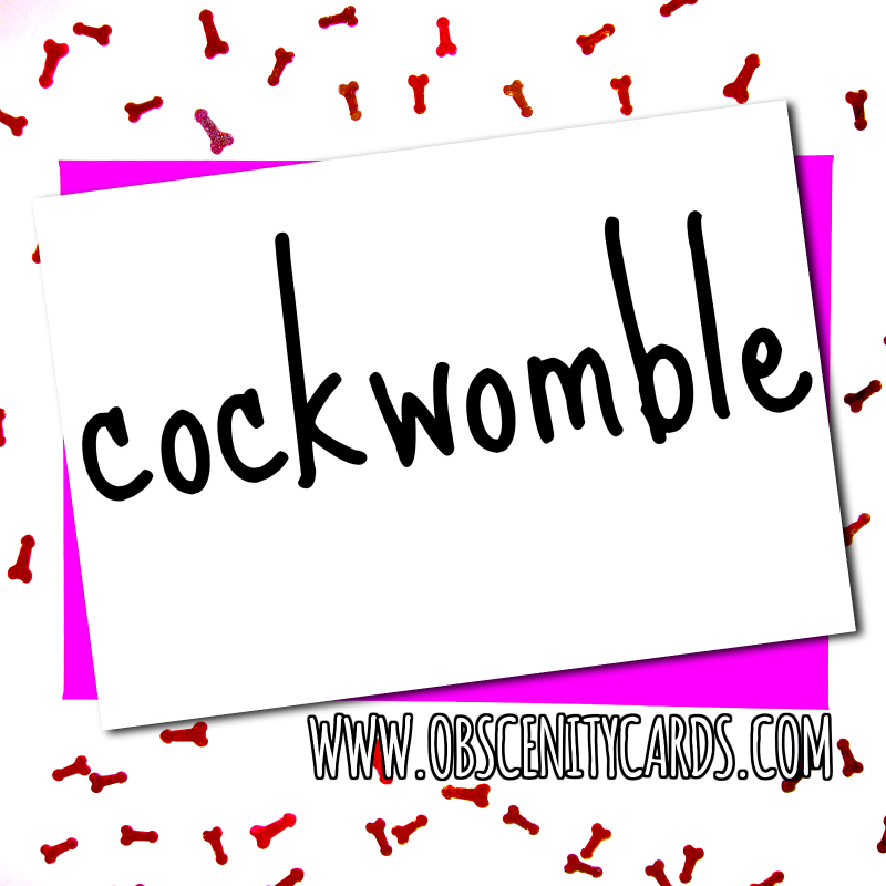COCKWOMBLE. Obscene funny offensive birthday cards by Obscenity cards. Obscene Funny Cards, Pens, Party Hats, Key rings, Magnets, Lighters & Loads More!