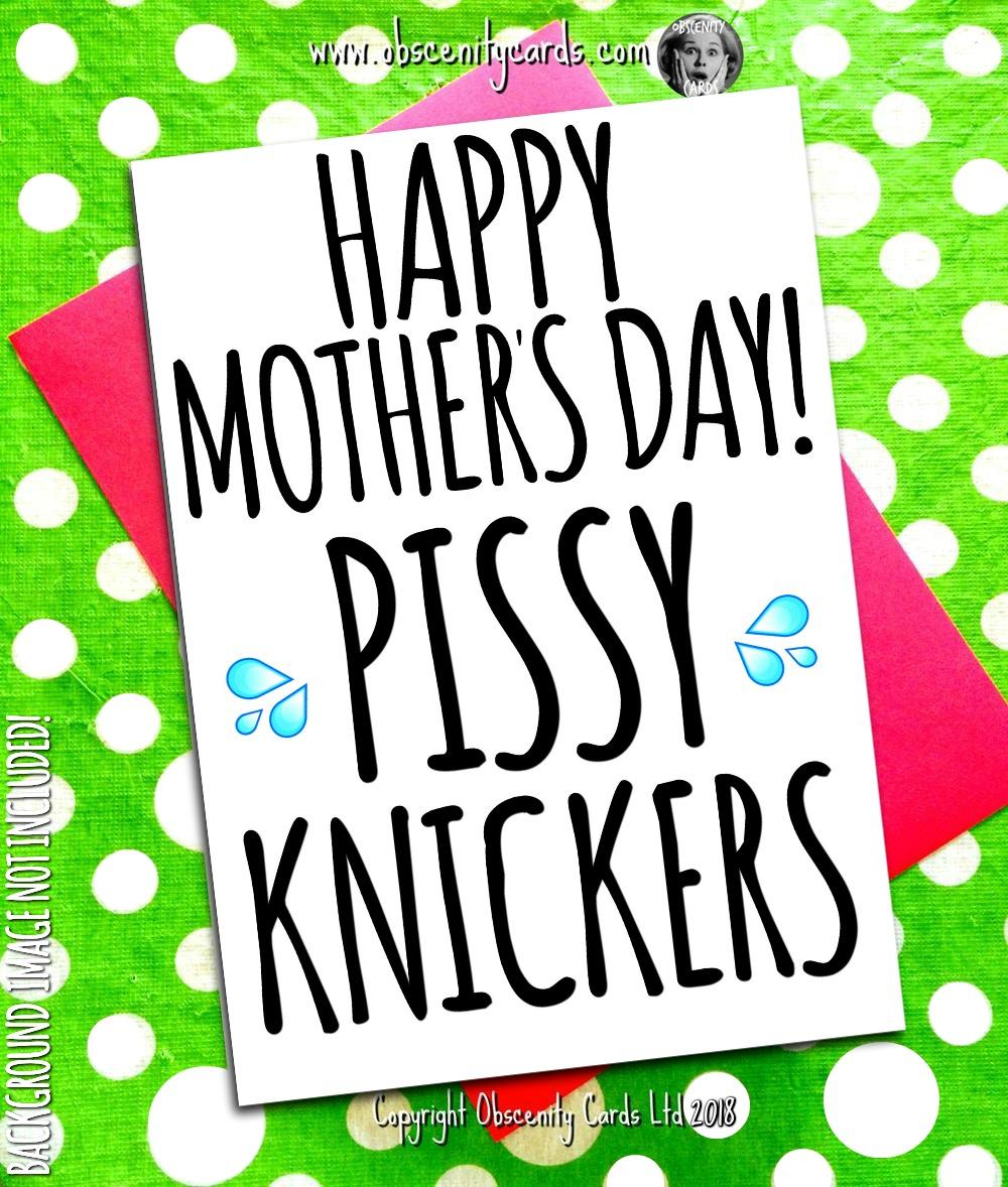 HAPPY MOTHER'S DAY CARD, PISSY KNICKERS. Obscene funny offensive birthday cards by Obscenity cards. Obscene Funny Cards, Pens, Party Hats, Key rings, Magnets, Lighters & Loads More!