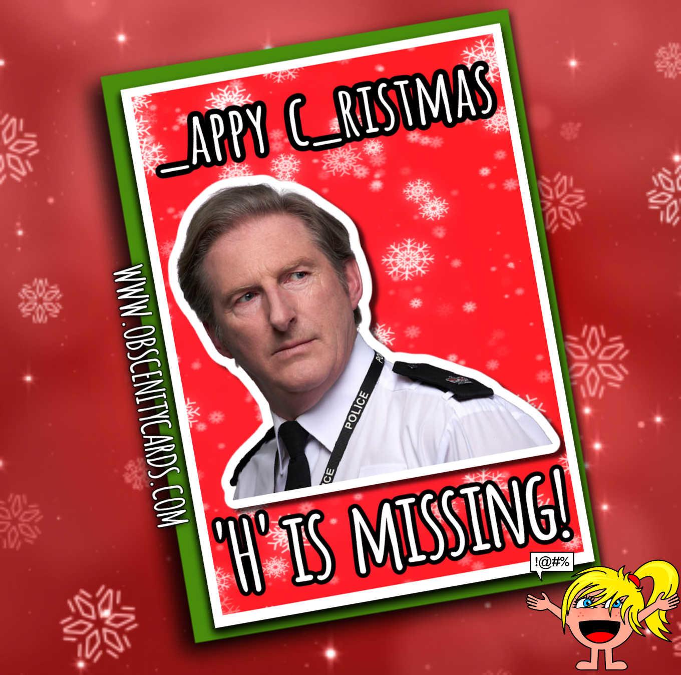 Happy Christmas 'H' is missing! funny Line Of Duty Christmas Card
