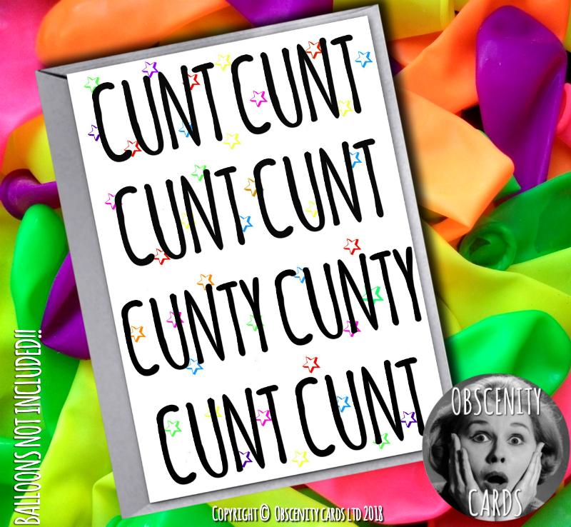 Obscene funny CUNTY offensive birthday cards by Obscenity cards. Obscene Funny Cards, Pens, Party Hats, Key rings, Magnets, Lighters & Loads More!