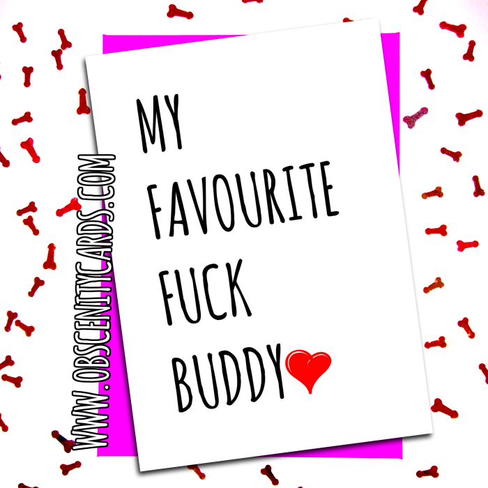 My favourite fuck buddy FUNNY VALENTINES DAY CARD . Obscene funny offensive birthday cards by Obscenity cards. Obscene Funny Cards, Pens, Party Hats, Key rings, Magnets, Lighters & Loads More!