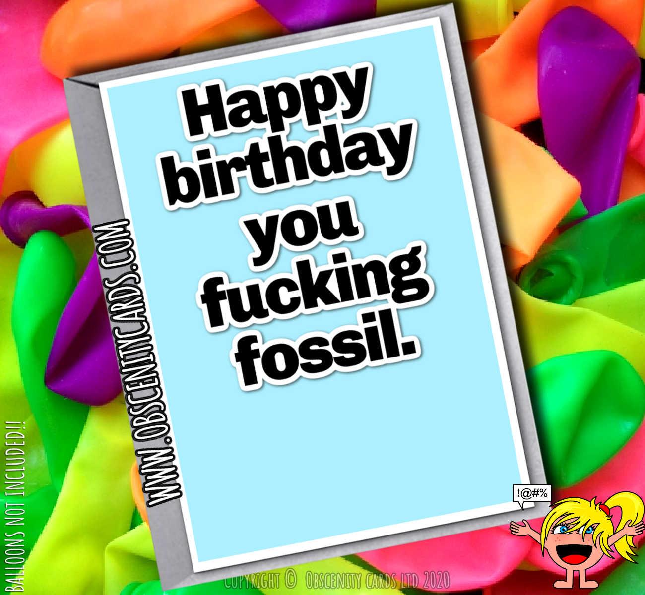 HAPPY BIRTHDAY YOU FUCKING FOSSIL CARD