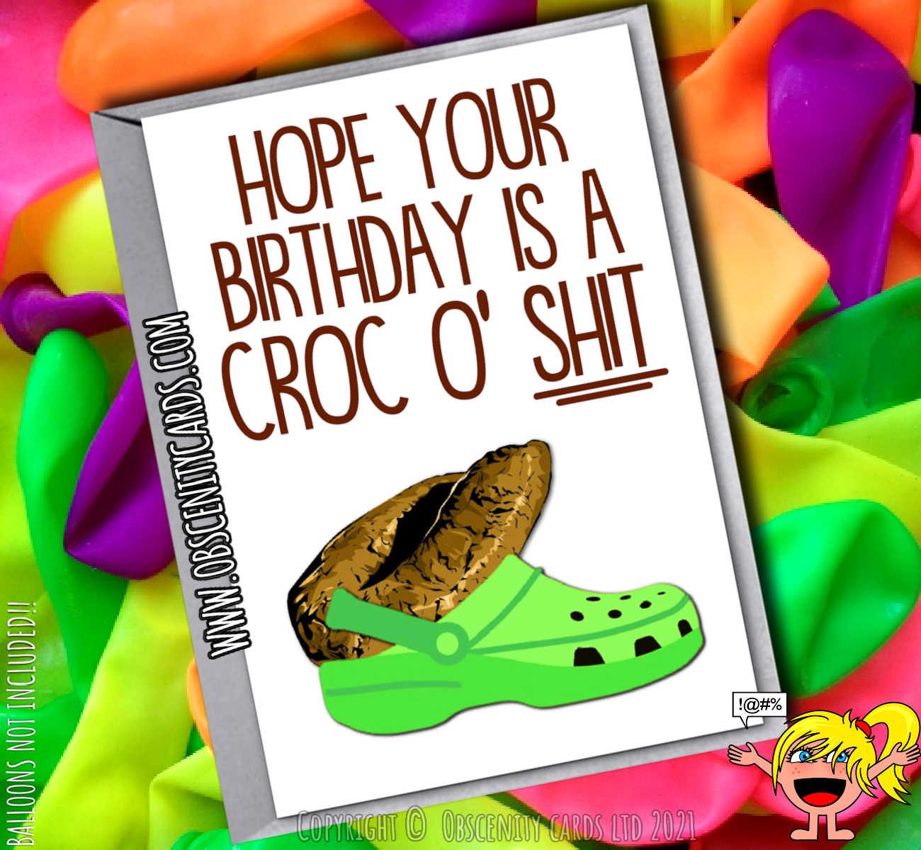 HOPE YOUR BIRTHDAY IS A CROC O' SHIT CROCS BIRTHDAY CARD