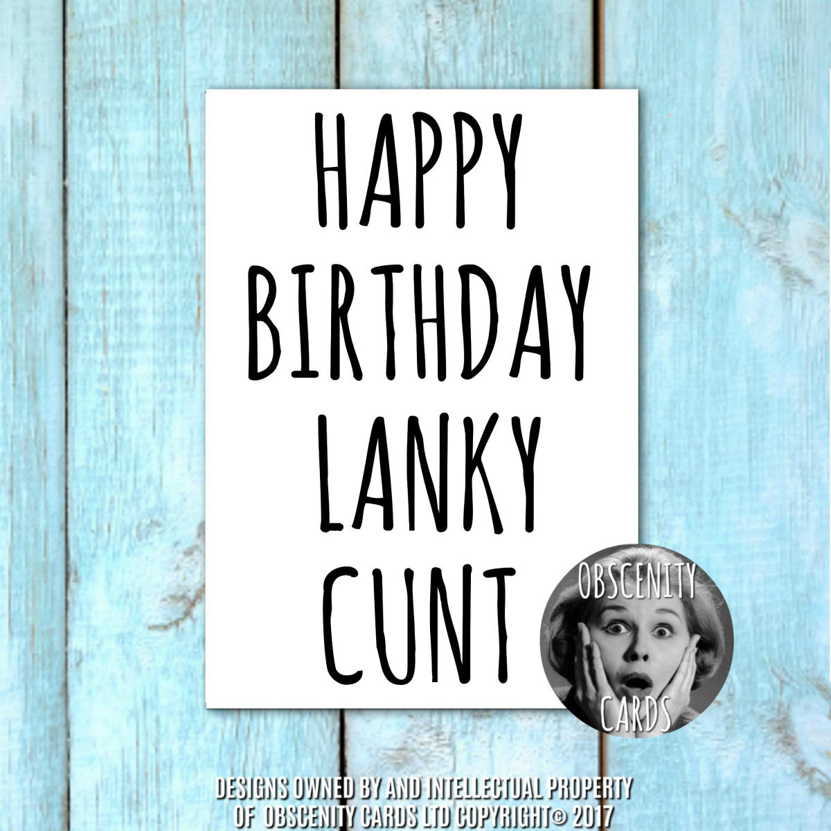 Funny birthday lanky cunt card. Obscenity cards. Obscene Funny Cards, Pens, Party Hats, Key rings, Magnets, Wine Bags, Lighters & Loads More!