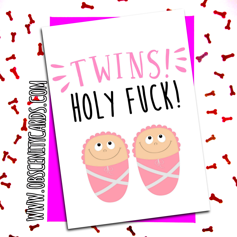 Congratulations Card pregnancy - TWINS HOLY FUCK!. Obscene funny offensive birthday cards by Obscenity cards. Obscene Funny Cards, Pens, Party Hats, Key rings, Magnets, Lighters & Loads More!