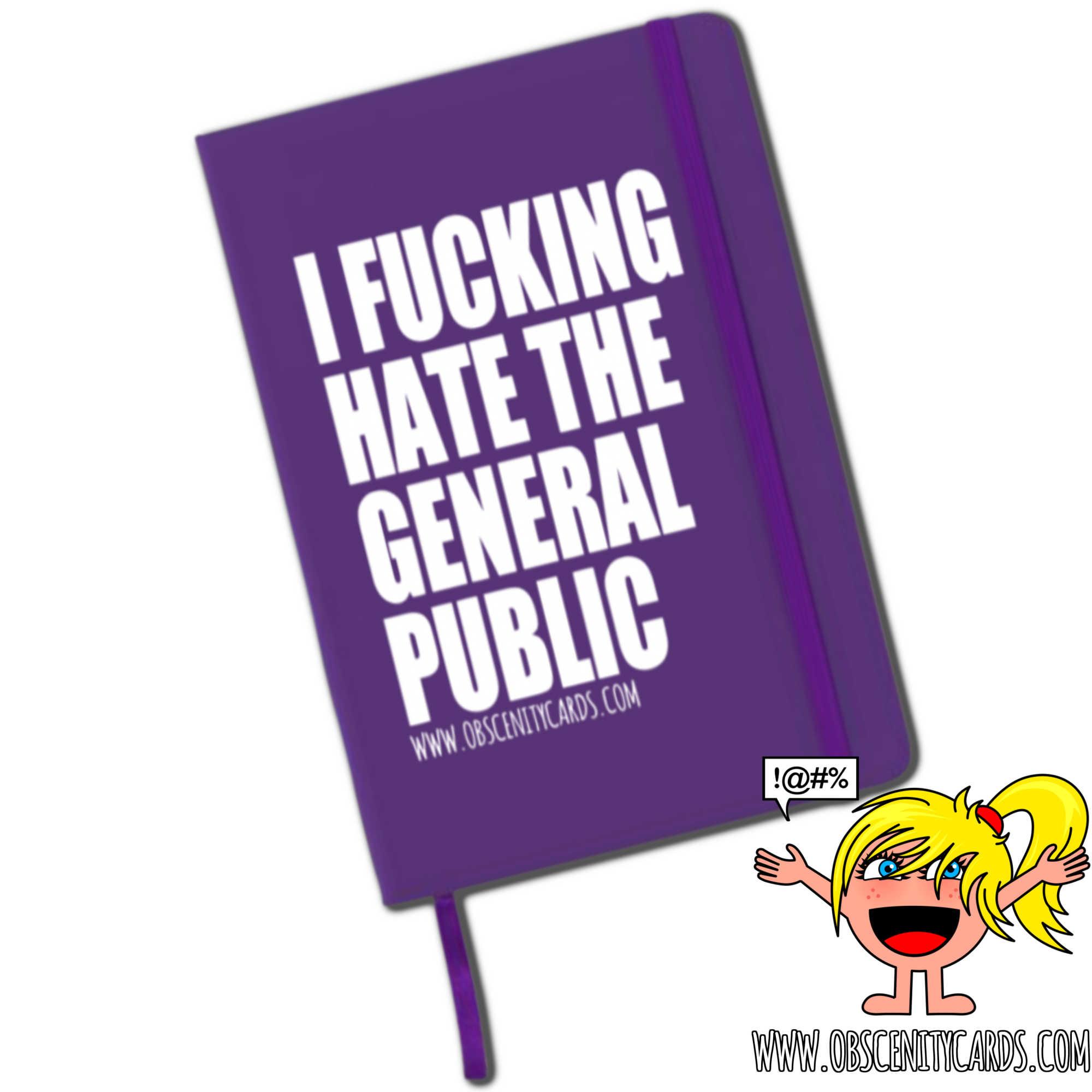 I FUCKING HATE THE GENERAL PUBLIC NOTEBOOK / NOTEPAD