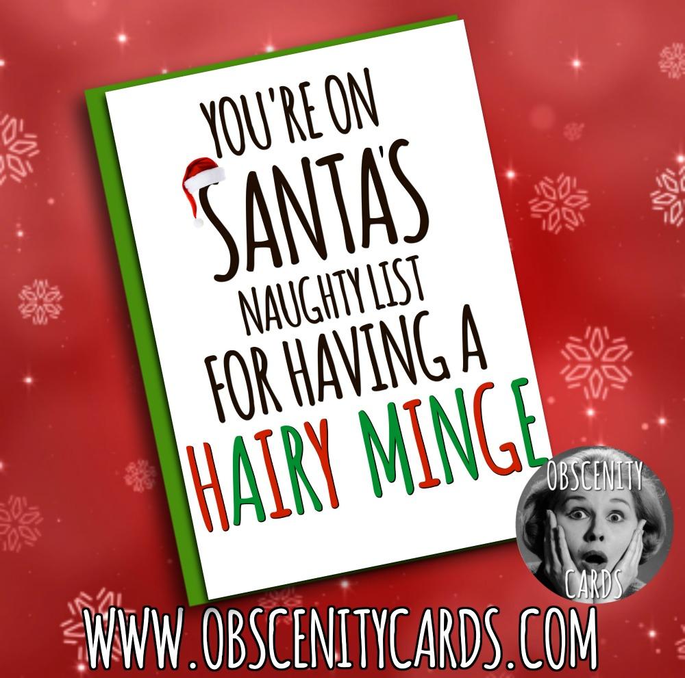 YOU'RE ON SANTA'S NAUGHTY LIST FOR HAVING A HAIRY MINGE CARD Obscene funny offensive birthday cards by Obscenity cards. Obscene Funny Cards, Pens, Party Hats, Key rings, Magnets, Lighters & Loads More!