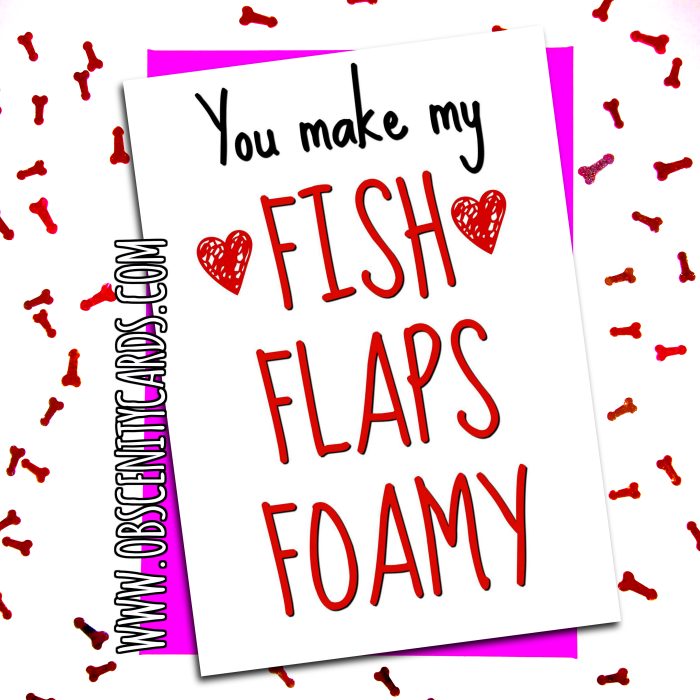 You make my Fish Flaps Foamy card - anniversary, valentine. Obscene funny offensive birthday cards by Obscenity cards. Obscene Funny Cards, Pens, Party Hats, Key rings, Magnets, Lighters & Loads More!