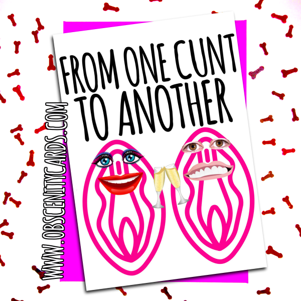 FROM ONE CUNT TO ANOTHER. VALENTINE'S, ANNIVERSARY, MOST OCCASION CARD.Obscene funny offensive birthday cards by Obscenity cards. Obscene Funny Cards, Pens, Party Hats, Key rings, Magnets, Lighters & Loads More!