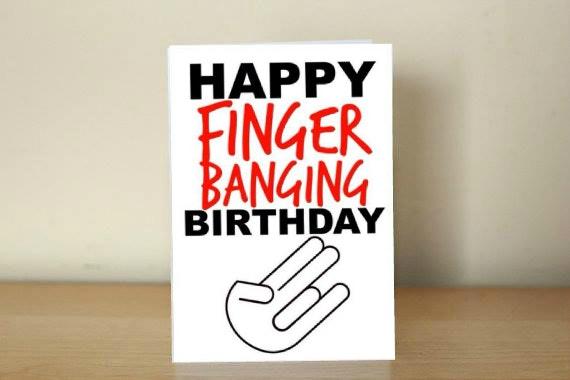 Finger banging birthday! Obscene funny offensive birthday cards by Obscenity cards. Obscene Funny Cards, Pens, Party Hats, Key rings, Magnets, Lighters & Loads More!!