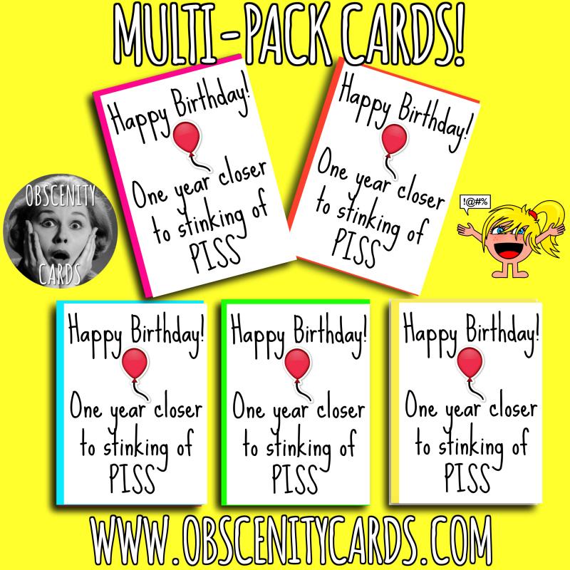 BIRTHDAY PISS CARDS MULTI-PACK x 5 Obscene funny offensive birthday cards by Obscenity cards. Obscene Funny Cards, Pens, Party Hats, Key rings, Magnets, Lighters & Loads More!