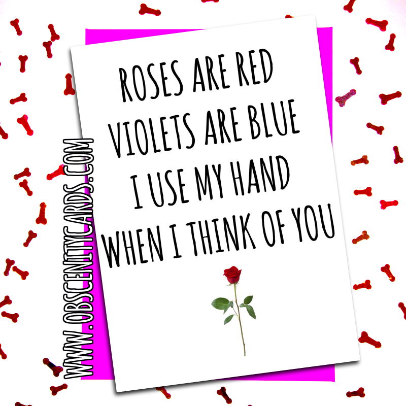 ROSES RED - I USE MY HAND WHEN I THINK OF YOU FUNNY VALENTINE'S DAY CARD . Obscene funny offensive birthday cards by Obscenity cards. Obscene Funny Cards, Pens, Party Hats, Key rings, Magnets, Lighters & Loads More!