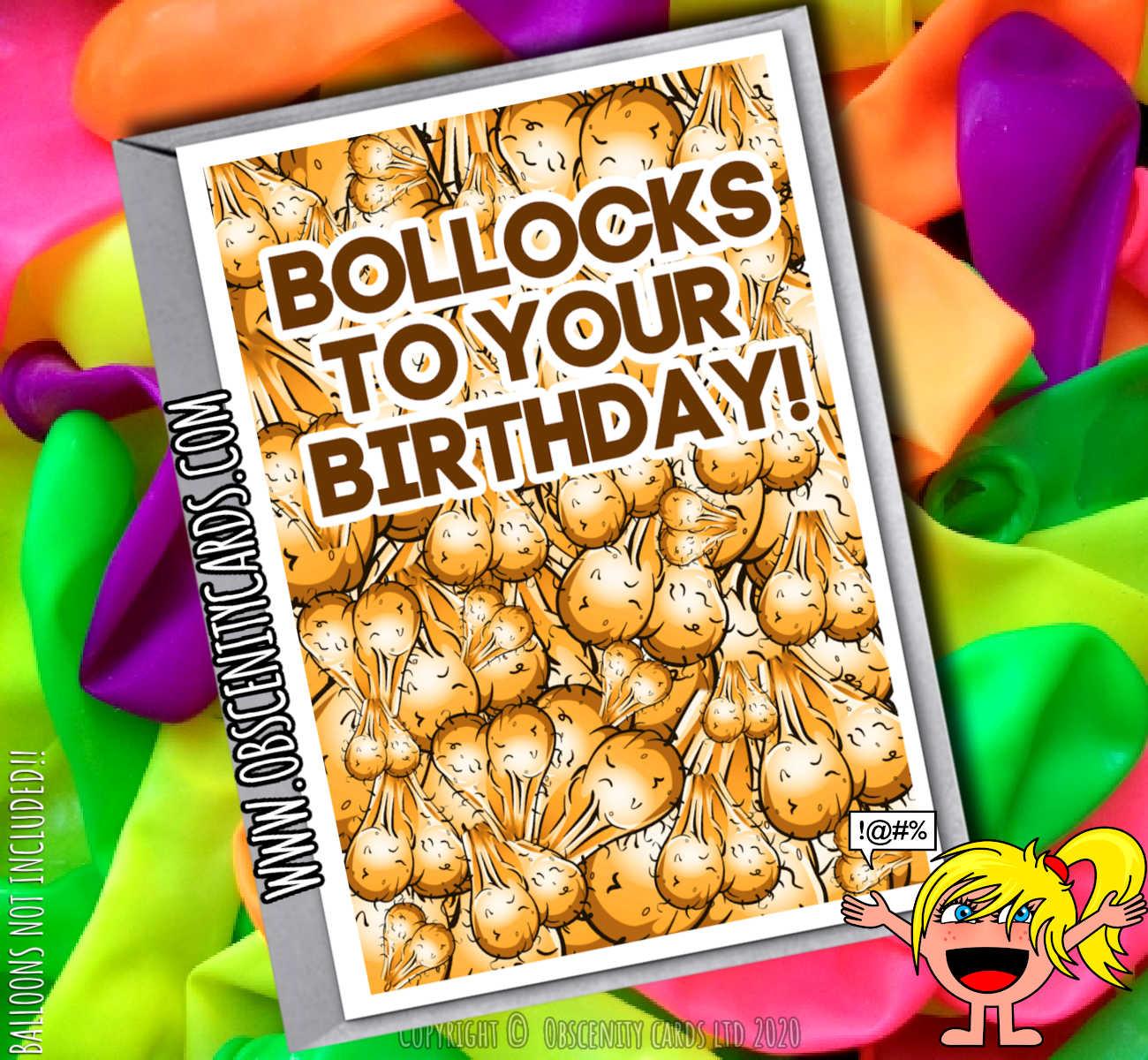 BOLLOCKS TO YOU AND YOUR BIRTHDAY CARD