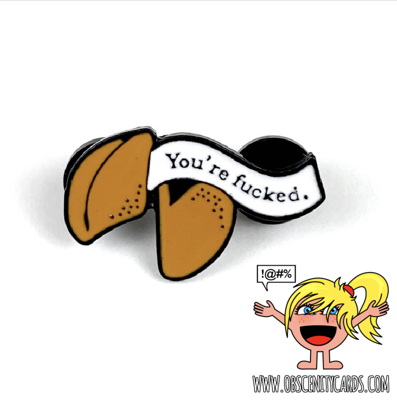 LARGE YOU'RE FUCKED FORTUNE COOKIE BADGE PIN