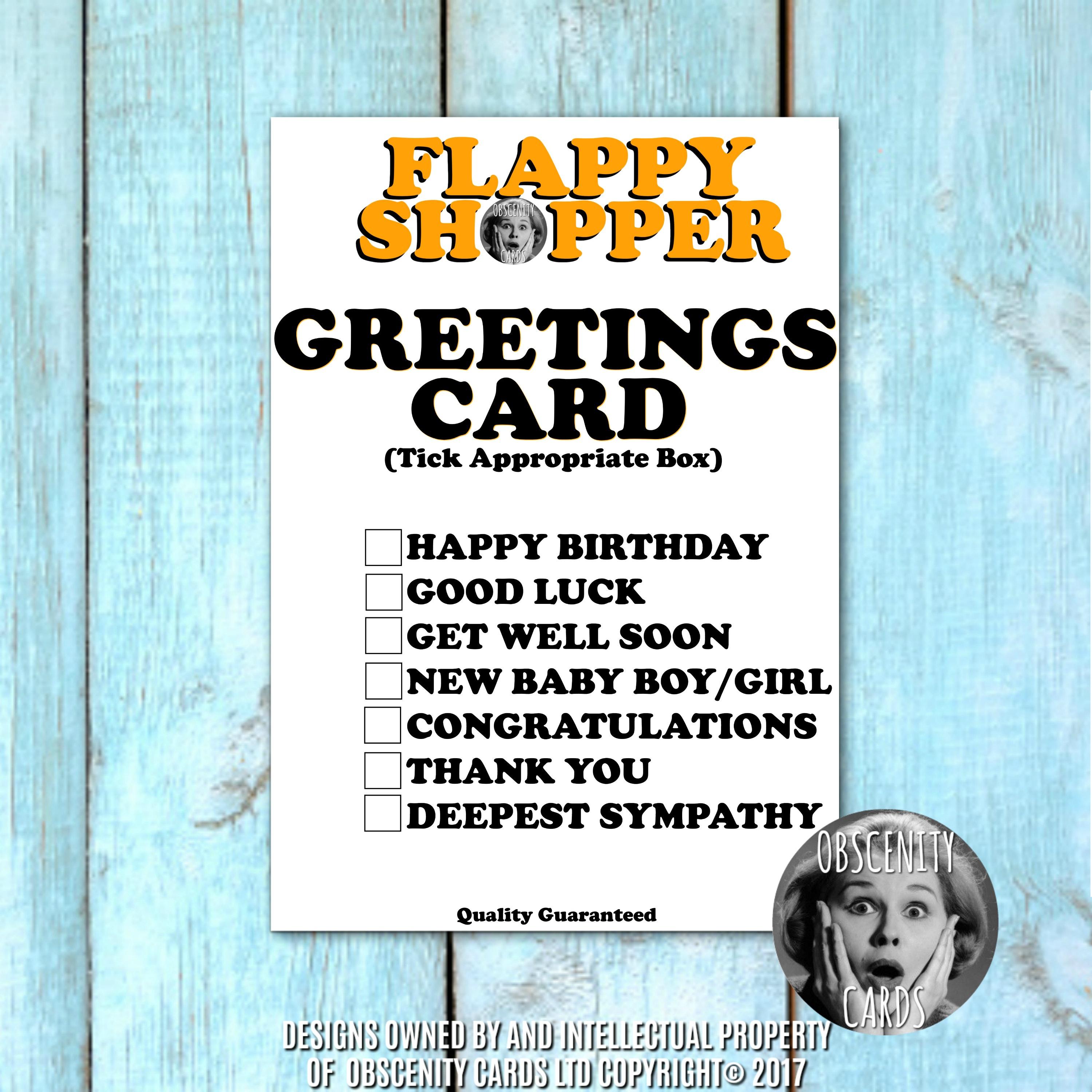 FLAPPY SHOPPER! GREETINGS CARD. Obscene funny offensive birthday cards by Obscenity cards. Obscene Funny Cards, Pens, Party Hats, Key rings, Magnets, Lighters & Loads More!