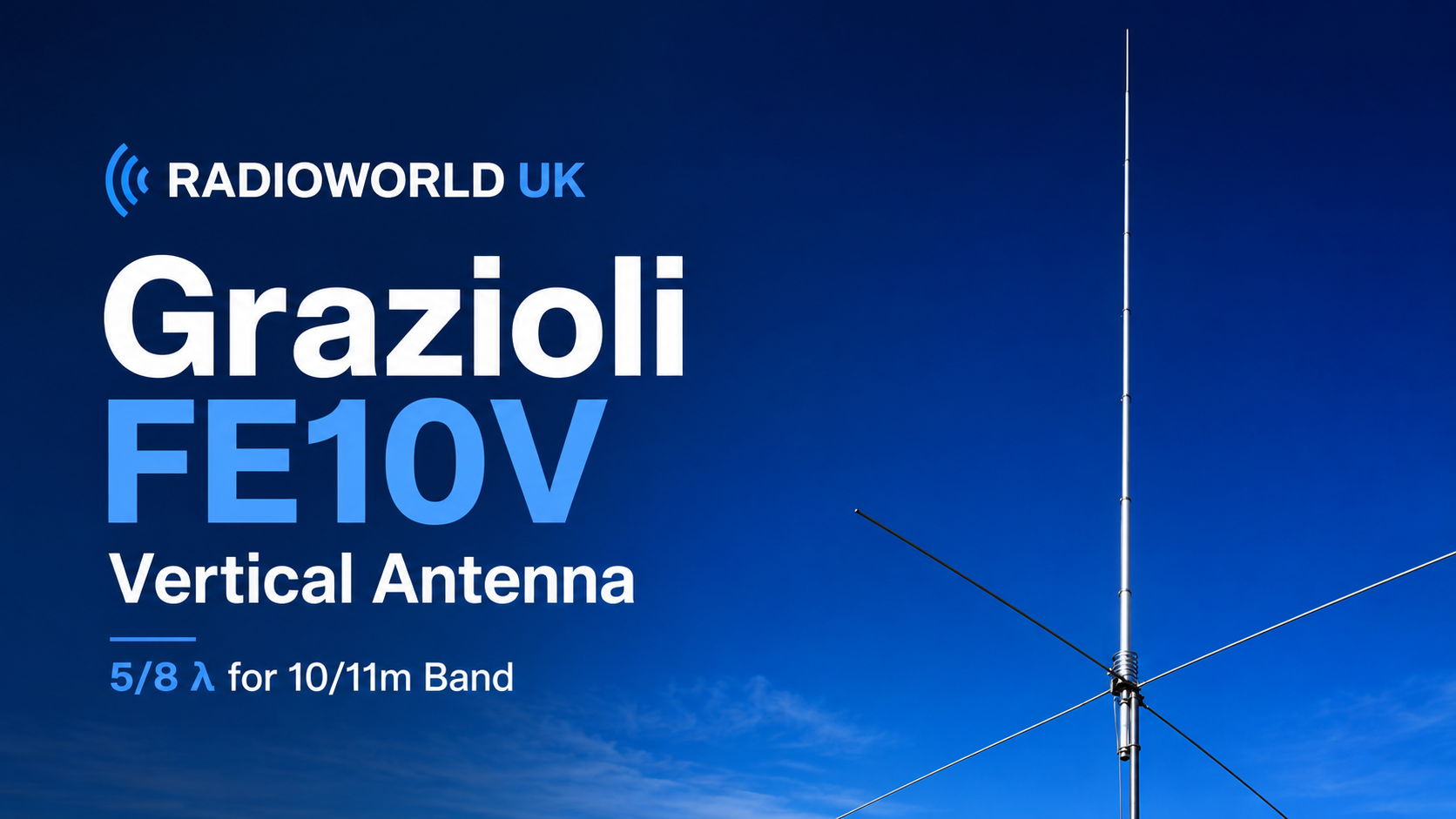 Grazioli FE10V 5/8 Wave Vertical Antenna for 10m and 11m Band – Radioworld UK