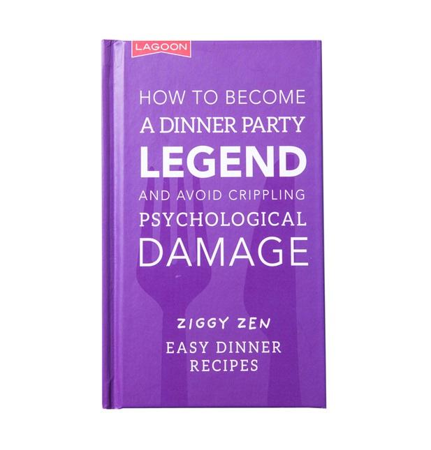 Novelty Cookbook - How to become a dinner party legend and avoid crippling psychological damage